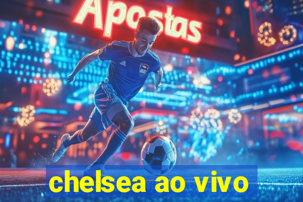 chelsea ao vivo